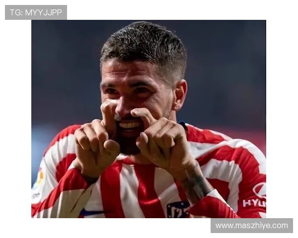 德保罗助力马竞状态回暖，关键时刻展现核心价值分析